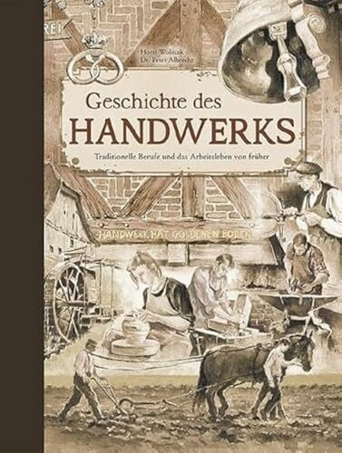 Geschichte des Handwerks: Traditionelle Berufe und das Arbeitsleben von früher