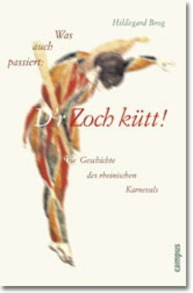 Was auch passiert: D'r Zoch kütt!: Die Geschichte des rheinischen Karnevals