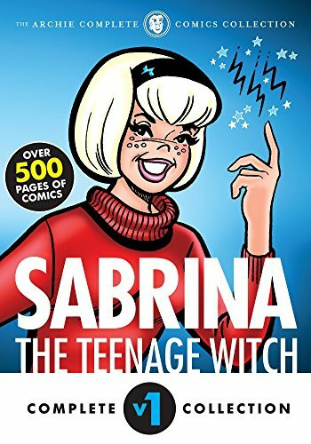 The Complete Sabrina the Teenage Witch: 1962-1965 (Sabrina's Spellbook): Complete Collection: 1962-1972