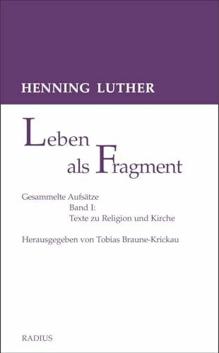 Leben als Fragment, Band 1: Gesammelte Aufsätze: Texte zu Religion und Kirche