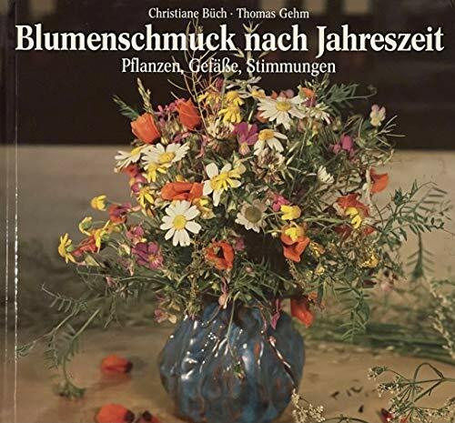 Blumenschmuck nach Jahreszeit: Pflanzen, Gefässe, Stimmungen