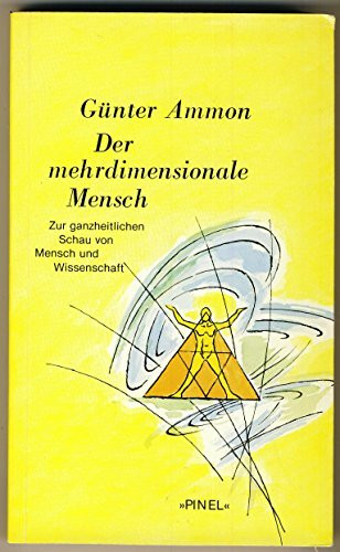 Der mehrdimensionale Mensch. Zur ganzheitlichen Schau von Mensch und Wissenschaft