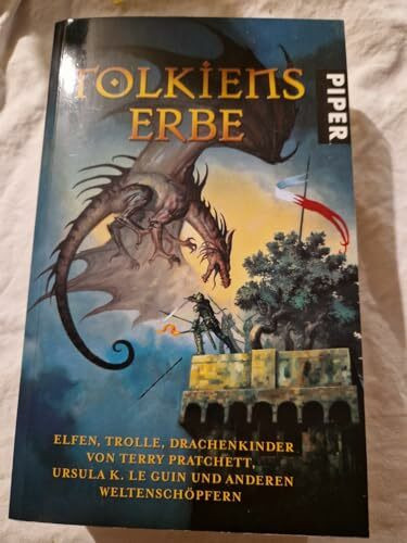 Tolkiens Erbe: Elfen, Trolle, Drachenkinder von Terry Pratchett, Ursula K.Le Guin und anderen Weltenschöpfern