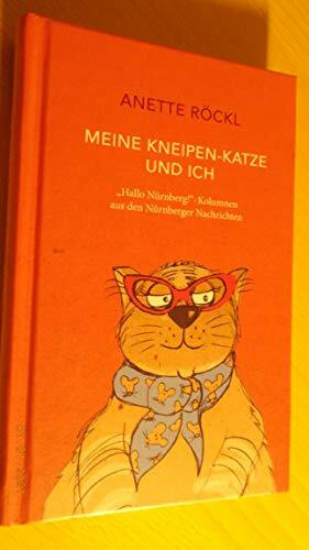 Meine Kneipen-Katze und ich - "Hallo Nürnberg!"-Kolumnen aus den Nürnberger Nachrichten