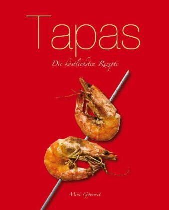 Tapas: Die köstlichsten Rezepte