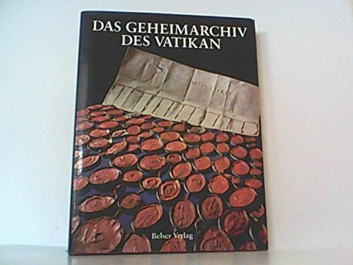 Das Geheimarchiv des Vatikan. Tausend Jahre Weltgeschichte in ausgewählten Dokumenten