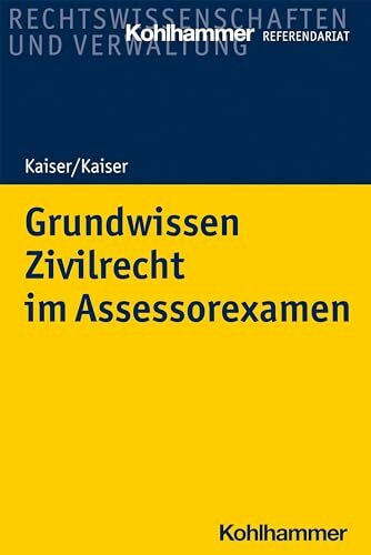 Grundwissen Zivilrecht im Assessorexamen (Kohlhammer Referendariat)