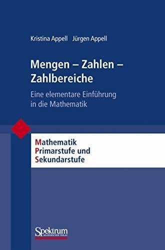 Mengen - Zahlen - Zahlbereiche: Eine Elementare Einführung in die Mathematik (Mathematik Primarstufe und Sekundarstufe I + II) (German Edition) Mengen - Zahlen - Zahlbereiche: Eine Elementare Einführung in die Mathematik (Mathematik Primarstufe und Sekundarstufe I + II) (German Edition)