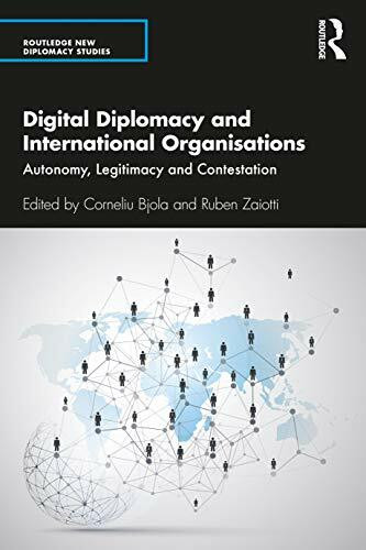 Digital Diplomacy and International Organisations: Autonomy, Legitimacy and Contestation (Routledge New Diplomacy Studies)