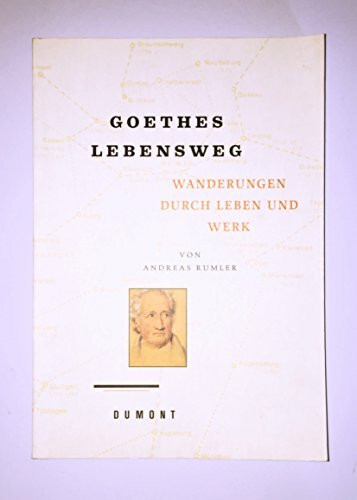 Goethes Lebensweg: Wanderungen durch Leben und Werk (DUMONT Literatur)