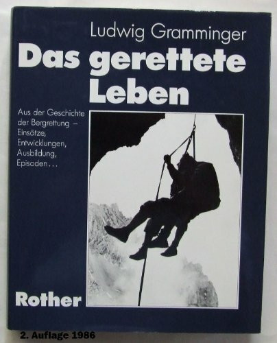 Das gerettete Leben: Wiggerl Gramminger – ein Leben für die Bergrettung