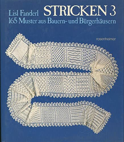 Stricken 3. 165 Muster aus Bauern- und Bürgerhäusern (Rosenheimer Raritäten)