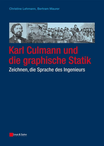 Zeichnen, die Sprache des Ingenieurs - Karl Culmann: Zeichnen, die Sprache des Ingenieures