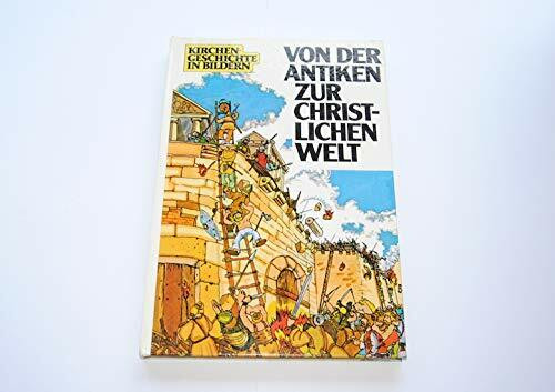 Kirchengeschichte in Bildern III. Von der antiken zur christlichen Welt (381 - 600)