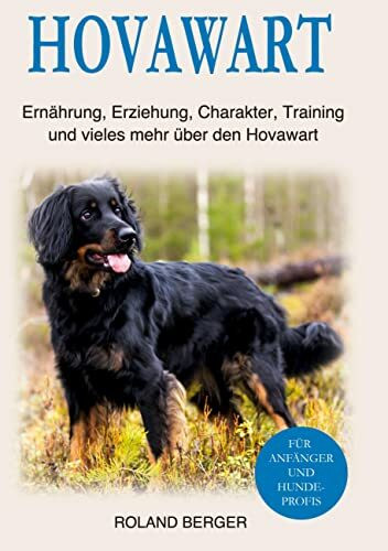 Hovawart: Ernährung, Erziehung, Charakter, Training und vieles mehr über den Hovawart