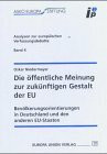 Die öffentliche Meinung zur zukünftigen Gestalt der EU. Bevölkerungsorientierungen in Deutschland und den anderen EU-Staaten