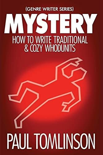 Mystery: How to Write Traditional & Cozy Whodunits (Genre Writer, Band 1)