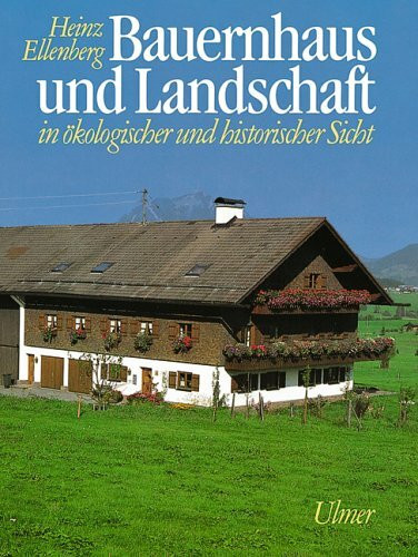 Bauernhaus und Landschaft in ökologischer und historischer Sicht
