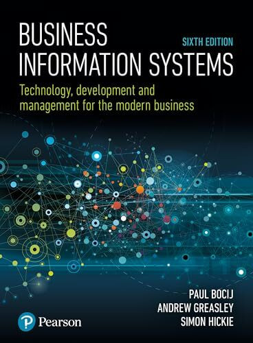 Business Information Systems: Technology, Development and Management for the Modern Business
