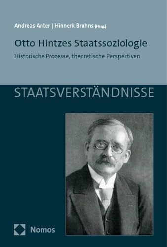 Otto Hintzes Staatssoziologie: Historische Prozesse, theoretische Perspektiven (Staatsverständnisse)