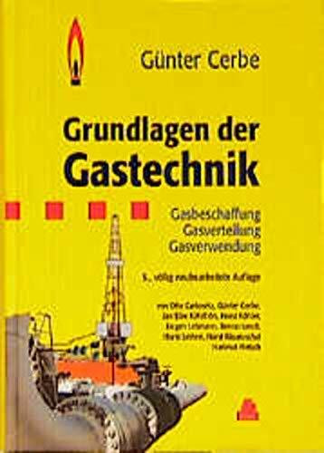 Grundlagen der Gastechnik: Gasbeschaffung - Gasverteilung - Gasverwendung