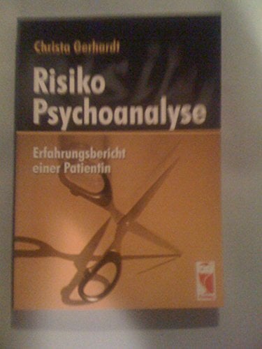 Risiko Psychoanalyse: Erfahrungsbericht einer Patientin Risiko Psychoanalyse: Erfahrungsbericht einer Patientin