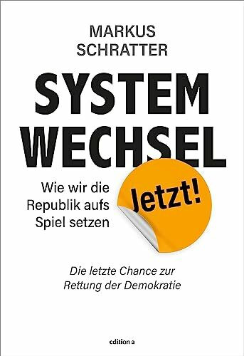 Systemwechsel jetzt: Wie wir die Republik aufs Spiel setzen