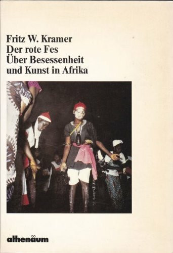 Der rote Fes. Über Besessenheit und Kunst in Afrika