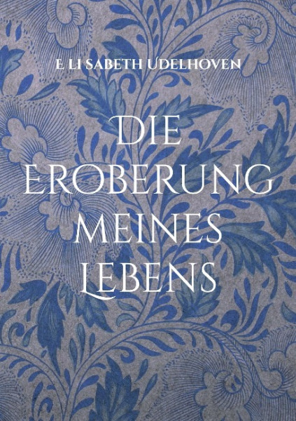 Die Eroberung meines Lebens