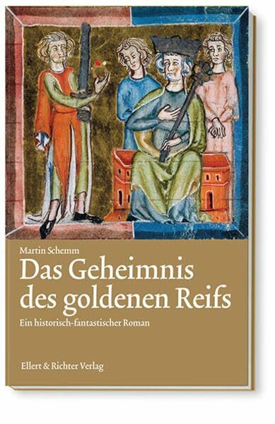 Das Geheimnis des goldenen Reifs: Ein historisch-fantastischer Roman: Ein historisch-fantastischrer Roman
