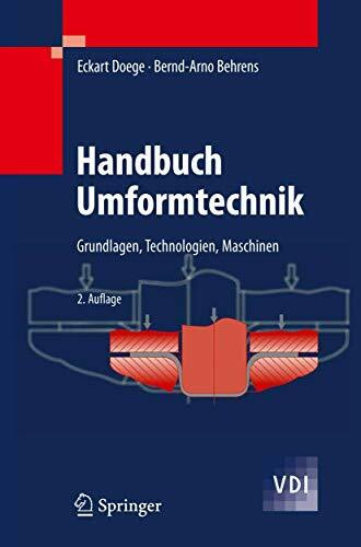 Handbuch Umformtechnik: Grundlagen, Technologien, Maschinen (VDI-Buch)