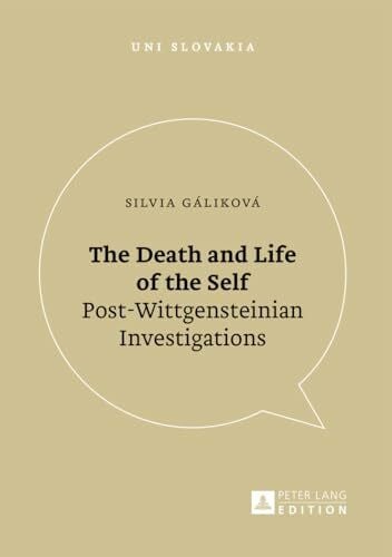 The Death and Life of the Self: Post-Wittgensteinian Investigations (Uni Slovakia, Band 4)