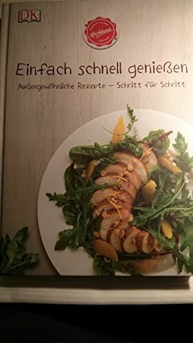 Einfach schnell genießen: Außergewöhnliche Rezepte - Schritt für Schritt. Hrsg. v. Kochhaus