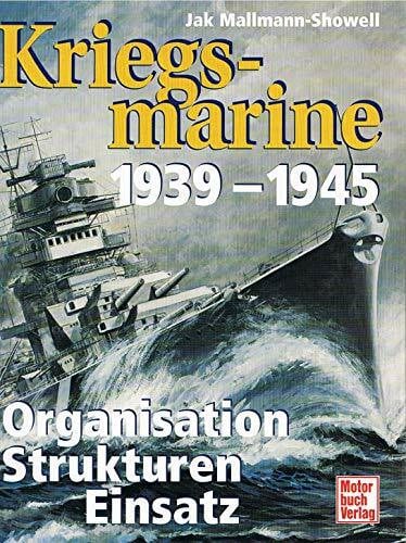 Kriegsmarine 1939-1945: Organisation, Ausbildung, Einsatz