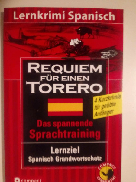 Réquiem por un torero: Lernkrimi. Spanisch Grundwortschatz - Niveau A2: Spanisch Grundwortschatz. 4 Kurzkrimis. Text in Spanisch. Für geübte Anfänger (ab A2) (Compact Lernkrimi - Kurzkrimis)