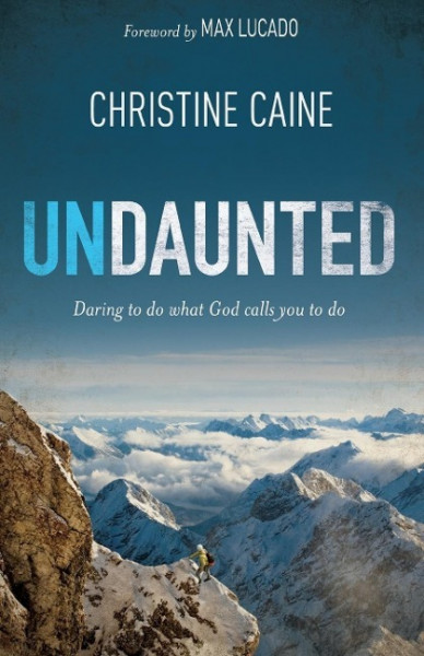 Undaunted: Daring to Do What God Calls You to Do