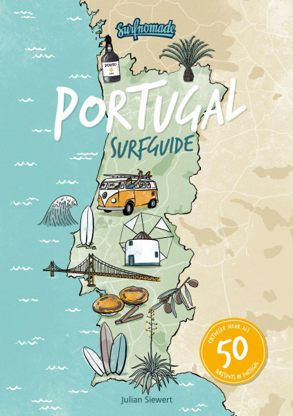 Surfguide Portugal: Der ultimative Surf-Reiseführer für die beliebteste Surfdestination Europas: Über 50 Surfspot Beschreibungen für alle Levels - Surfcamps - Vanlife - Reiseinfos - uvm.