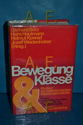 Bewegung und Klasse. Studien zur österreichischen Arbeitergeschichte. 10 Jahre Ludwig Boltzmann Institut für Geschichte der Arbeiterbewegung