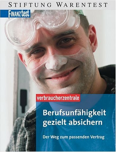 Berufsunfähigkeit gezielt absichern - Der Weg zum passenden Vertrag
