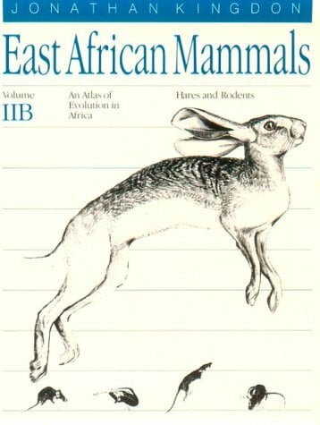 East African Mammals: An Atlas of Evolution in Africa, Volume 2, Part B: Hares and Rodents: Hares and Rodents Volume 3