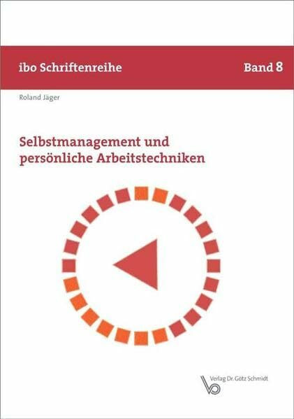 Selbstmanagement und persönliche Arbeitstechniken (ibo Schriftenreihe)