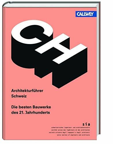 Architekturführer Schweiz: Die besten Bauwerke des 21. Jahrhunderts