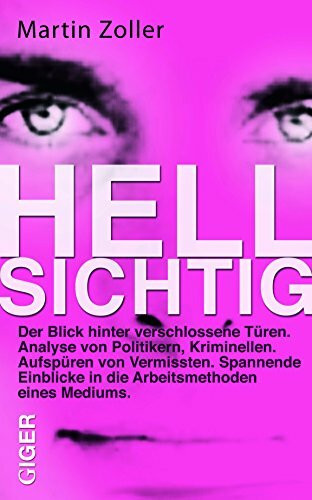 Hellsichtig: Remote Review: Der Blick hinter verschlossene Türen, Analyse von Politikern, Anwälten, Kriminellen, Aufspüren von Vermissten. Spannende Einblicke in die Arbeitsmethoden eines Mediums.
