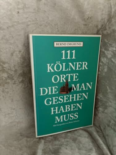 111 Kölner Orte die man gesehen haben muss