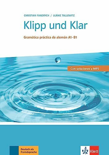 Klipp und Klar: Gramática práctica de alemán A1-B1. Con soluciones y MP3