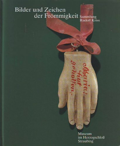 Bilder und Zeichen der Frömmigkeit: Sammlung Rudolf Kriss