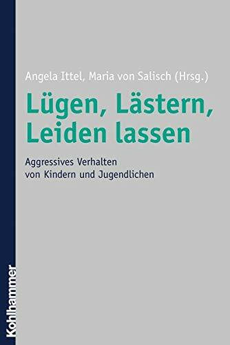 Lügen, Lästern, Leiden lassen: Aggressives Verhalten von Kindern und Jugendlichen