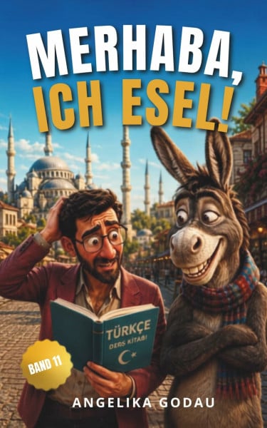 Merhaba, ich Esel (Türkei für Anfänger, Band 11)