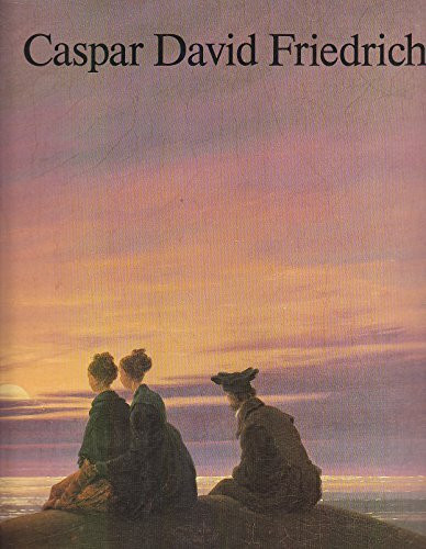Caspar David Friedrich. Die Werke aus der Nationalgalerie Berlin, SMPK