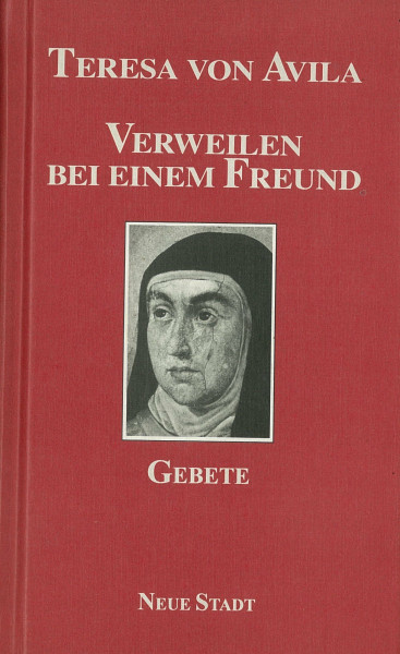 Verweilen bei einem Freund: Gebete (Gebete großer Christen)